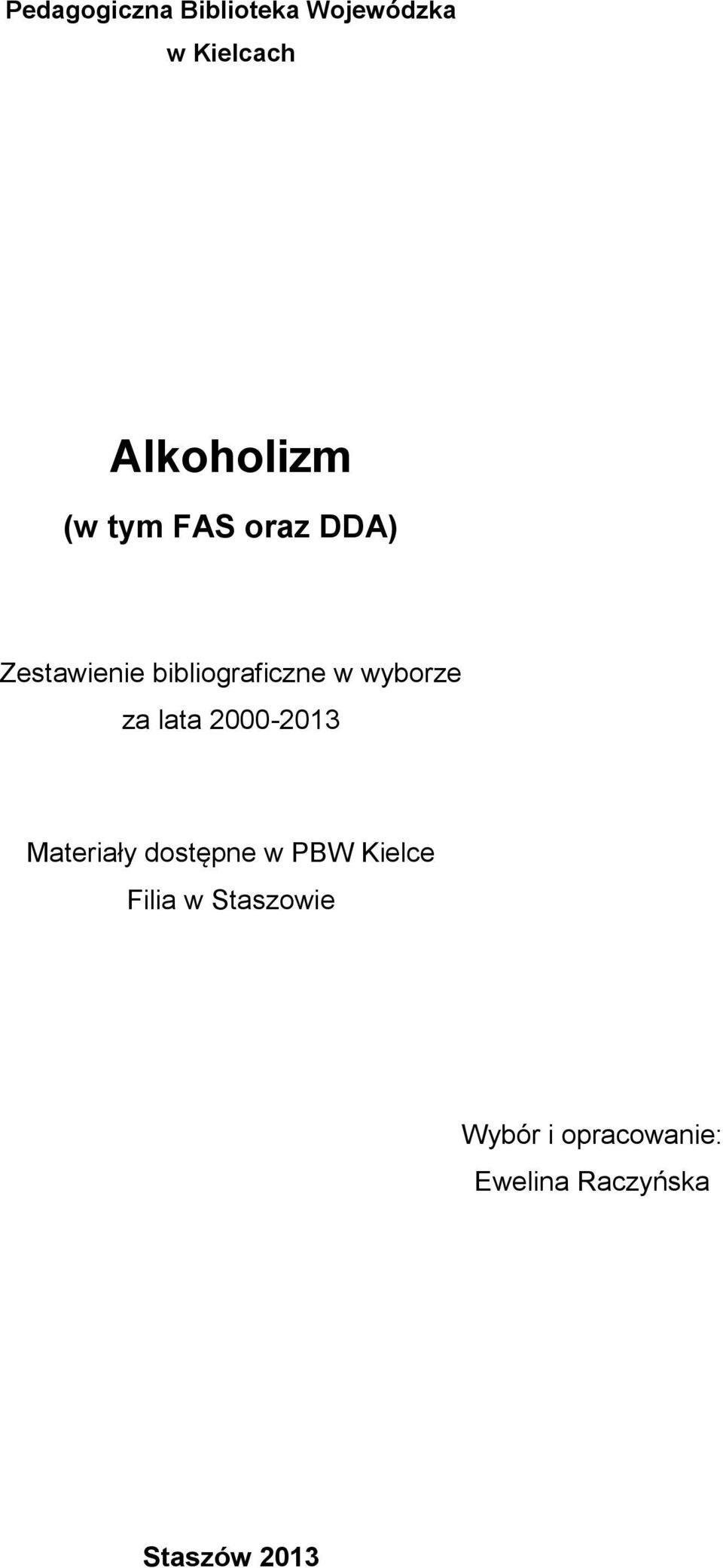 za lata 2000-2013 Materiały dostępne w PBW Kielce Filia w