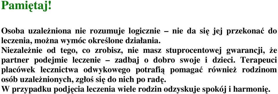 Niezależnie od tego, co zrobisz, nie masz stuprocentowej gwarancji, że partner podejmie leczenie zadbaj o