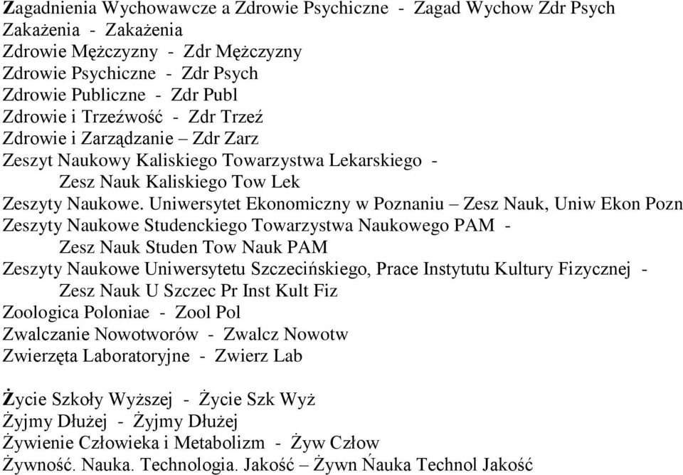 Uniwersytet Ekonomiczny w Poznaniu Zesz Nauk, Uniw Ekon Pozn Zeszyty Naukowe Studenckiego Towarzystwa Naukowego PAM - Zesz Nauk Studen Tow Nauk PAM Zeszyty Naukowe Uniwersytetu Szczecińskiego, Prace