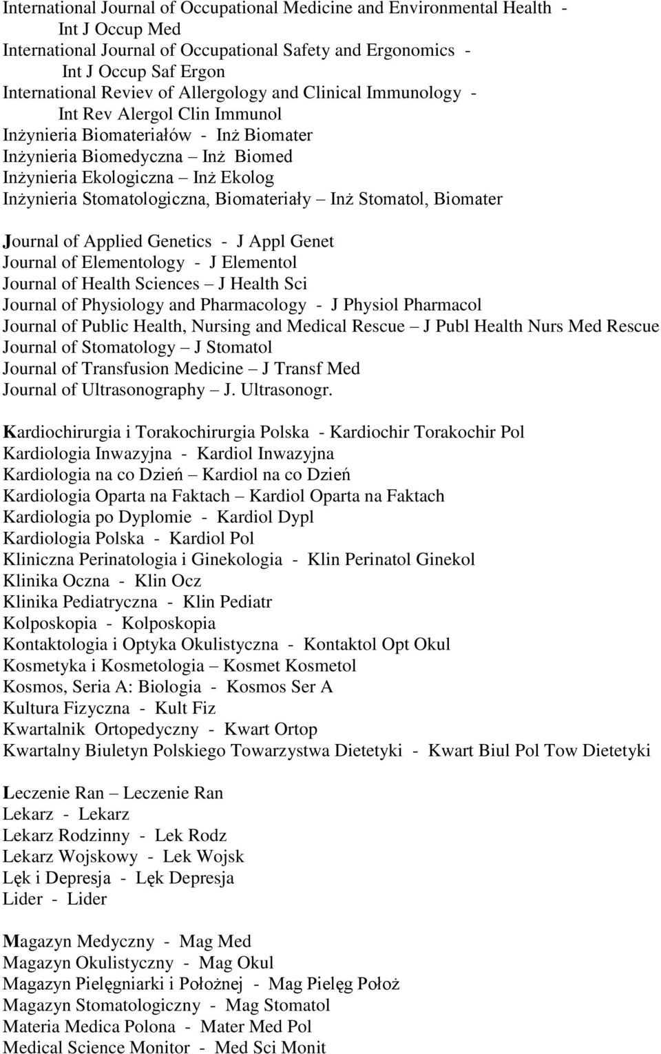 Stomatologiczna, Biomateriały Inż Stomatol, Biomater Journal of Applied Genetics - J Appl Genet Journal of Elementology - J Elementol Journal of Health Sciences J Health Sci Journal of Physiology and