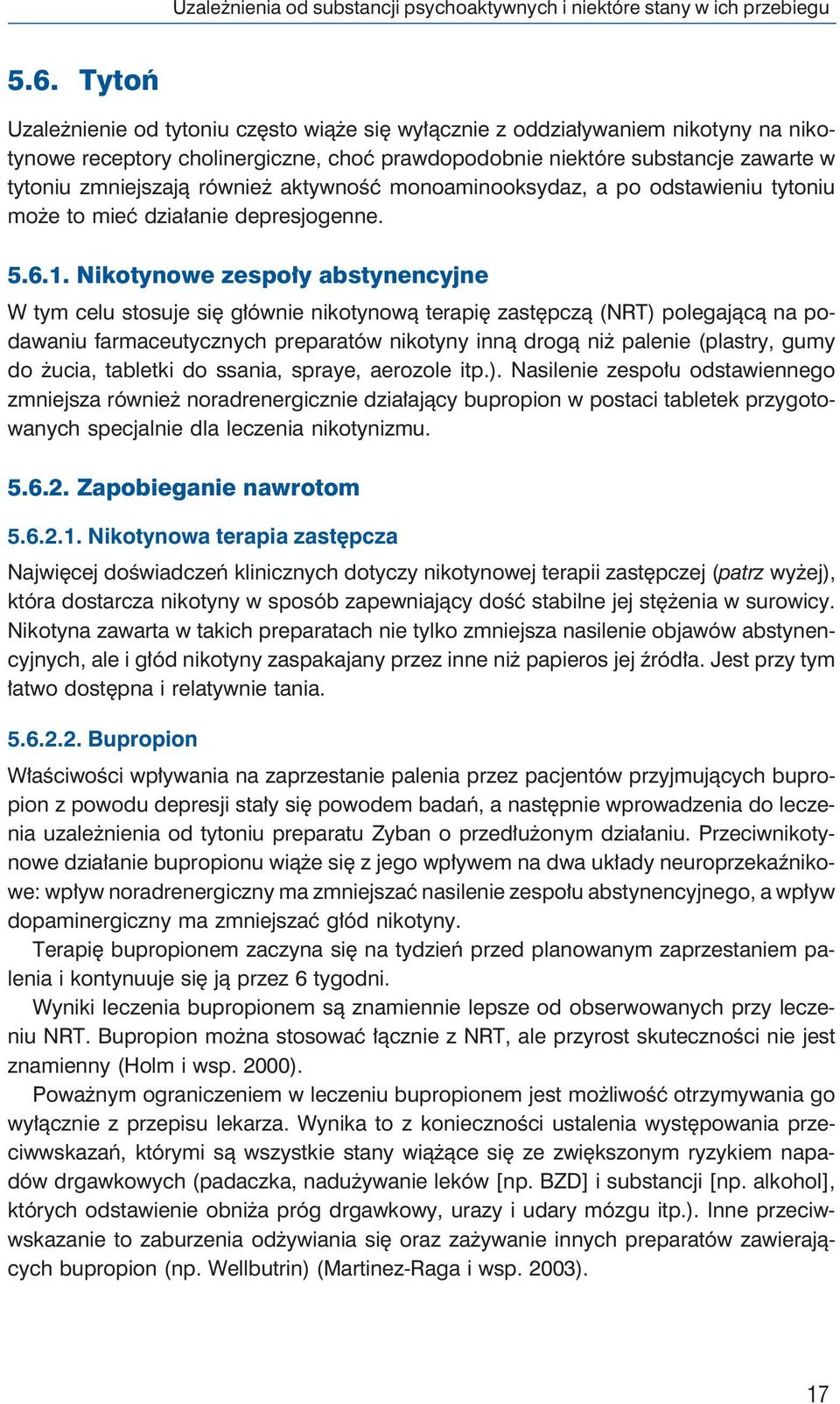 również aktywność monoaminooksydaz, a po odstawieniu tytoniu może to mieć działanie depresjogenne. 5.6.1.