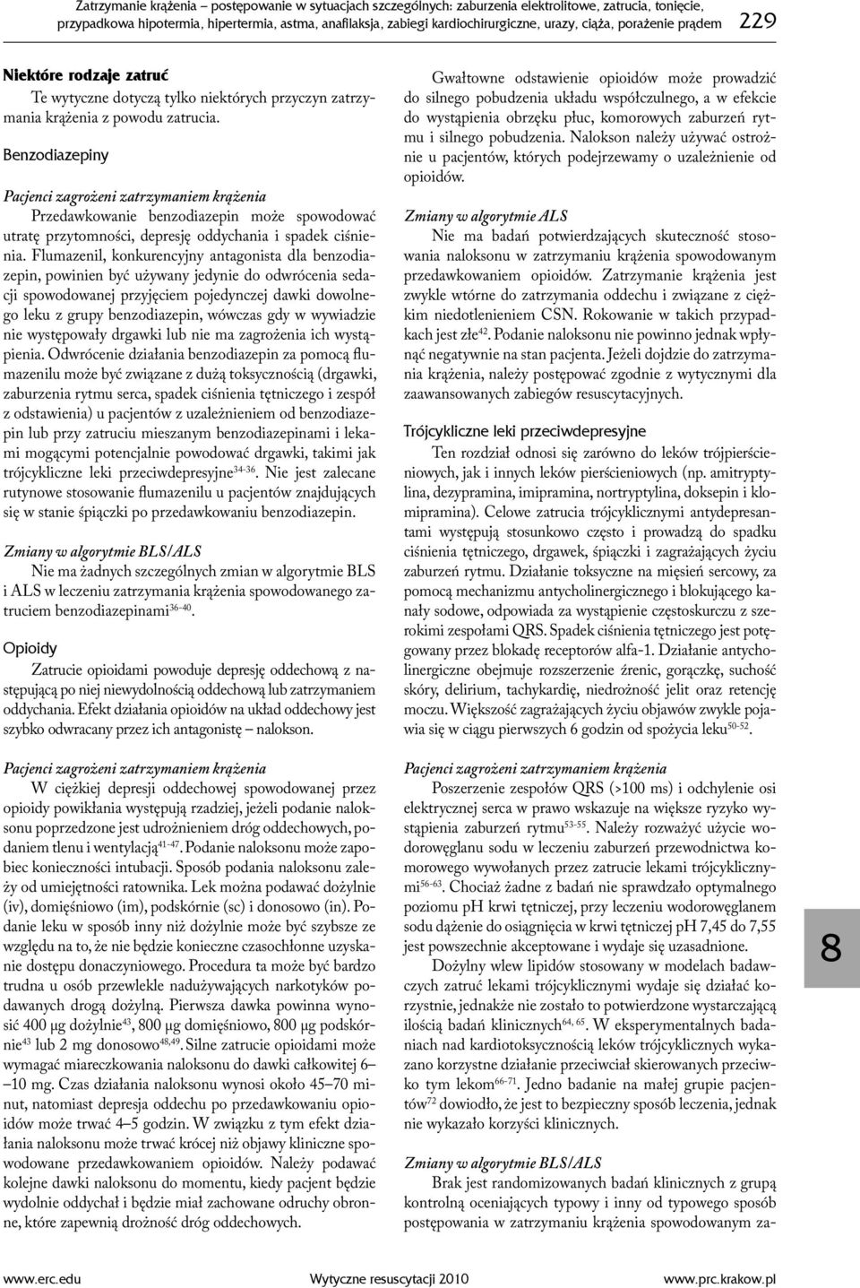 Benzodiazepiny Pacjenci zagrożeni zatrzymaniem krążenia Przedawkowanie benzodiazepin może spowodować utratę przytomności, depresję oddychania i spadek ciśnienia.