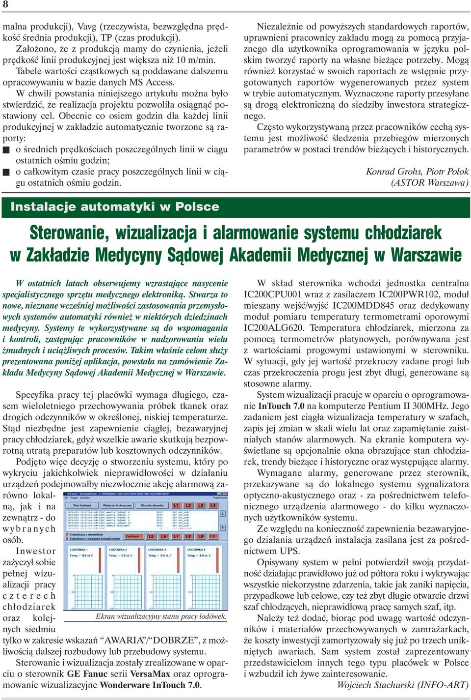 W chwili powstania niniejszego artykułu można było stwierdzić, że realizacja projektu pozwoliła osiągnąć postawiony cel.