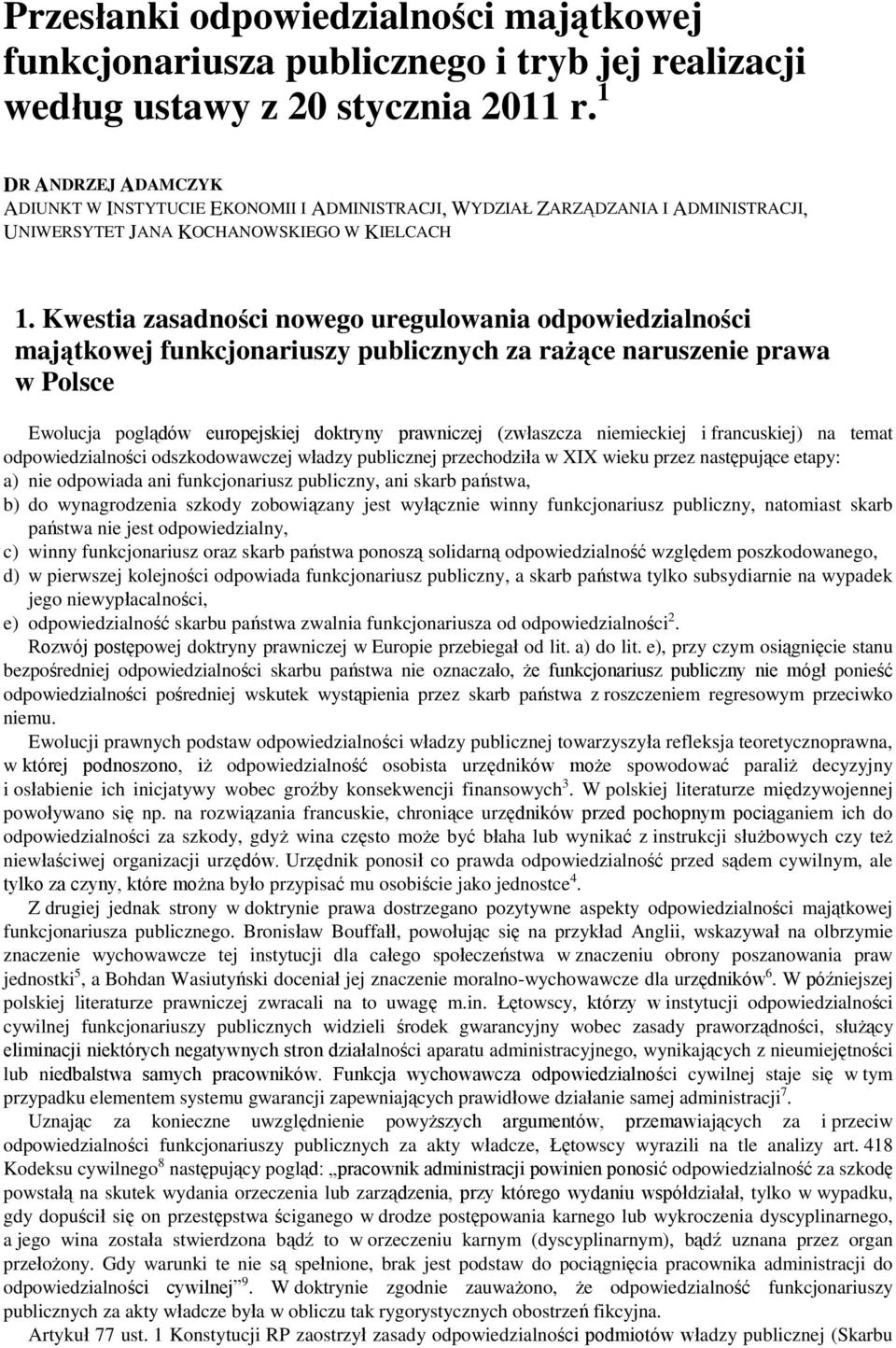 Kwestia zasadności nowego uregulowania odpowiedzialności majątkowej funkcjonariuszy publicznych za rażące naruszenie prawa w Polsce Ewolucja poglądów europejskiej doktryny prawniczej (zwłaszcza