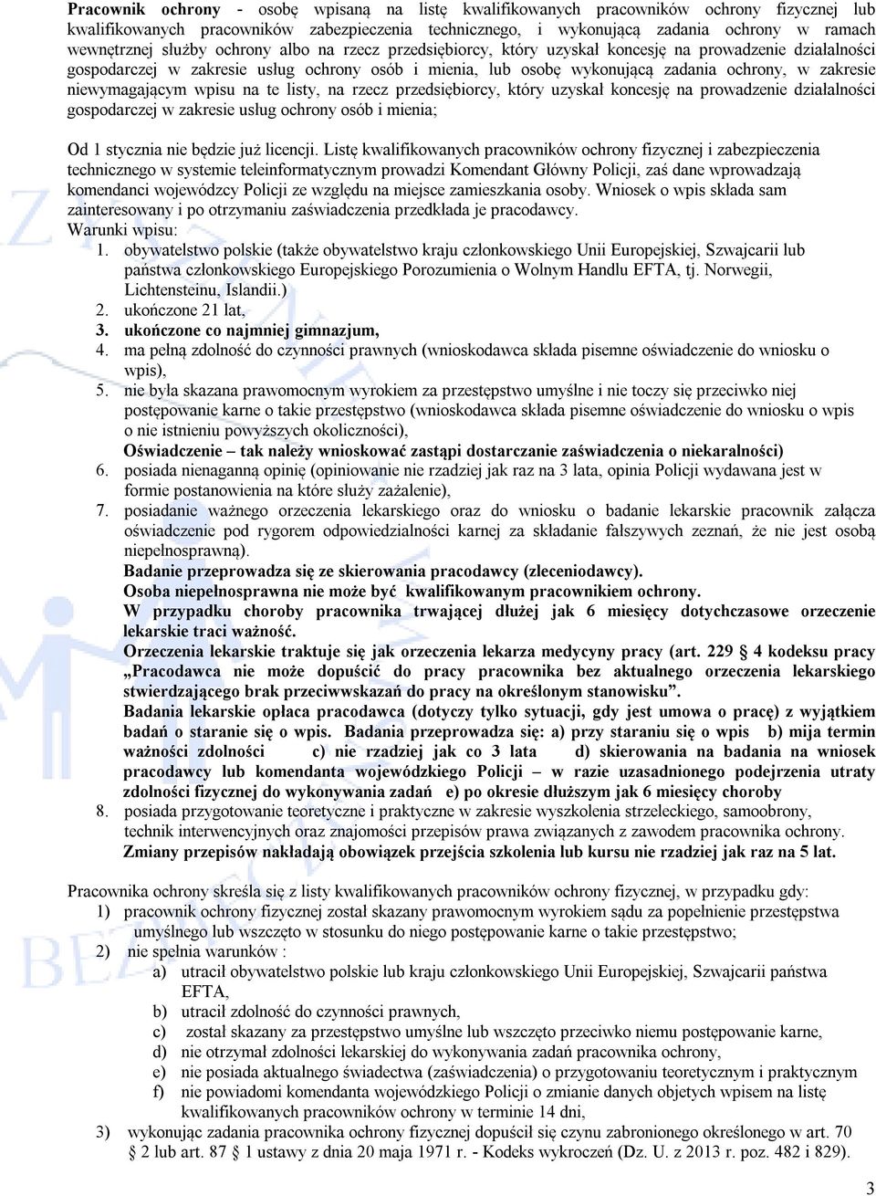 niewymagającym wpisu na te listy, na rzecz przedsiębiorcy, który uzyskał koncesję na prowadzenie działalności gospodarczej w zakresie usług ochrony osób i mienia; Od 1 stycznia nie będzie już