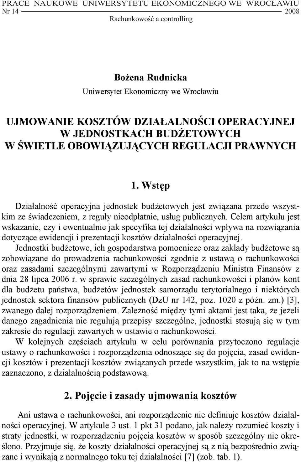 Wstęp Działalność operacyjna jednostek budżetowych jest związana przede wszystkim ze świadczeniem, z reguły nieodpłatnie, usług publicznych.