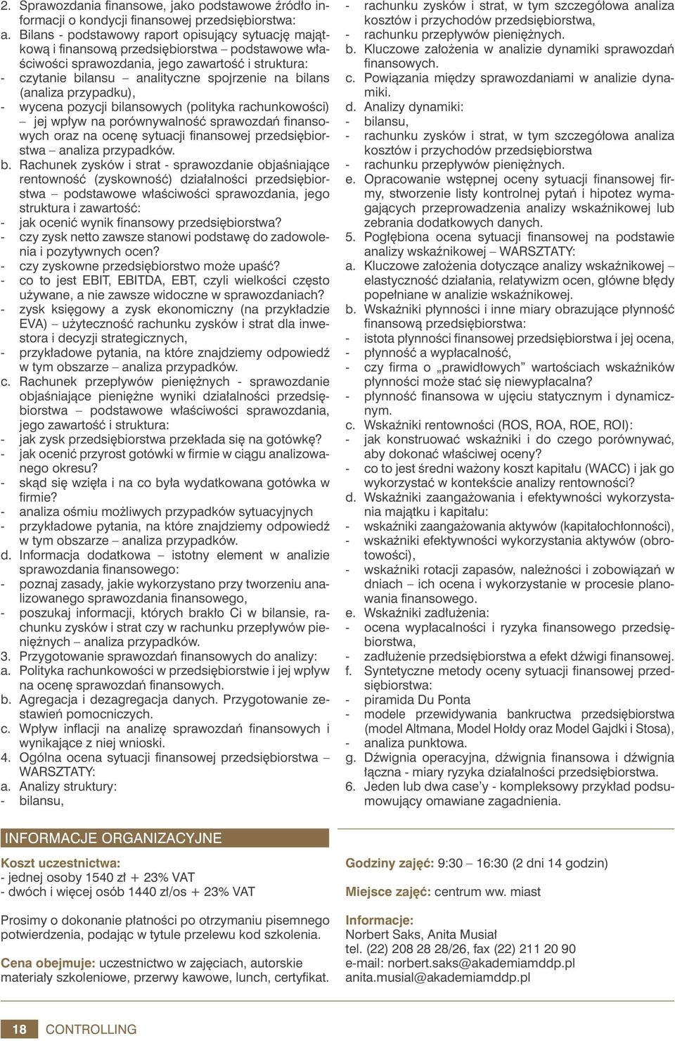 bilans (analiza przypadku), - wycena pozycji bilansowych (polityka rachunkowości) jej wpływ na porównywalność sprawozdań finansowych oraz na ocenę sytuacji finansowej przedsiębiorstwa analiza