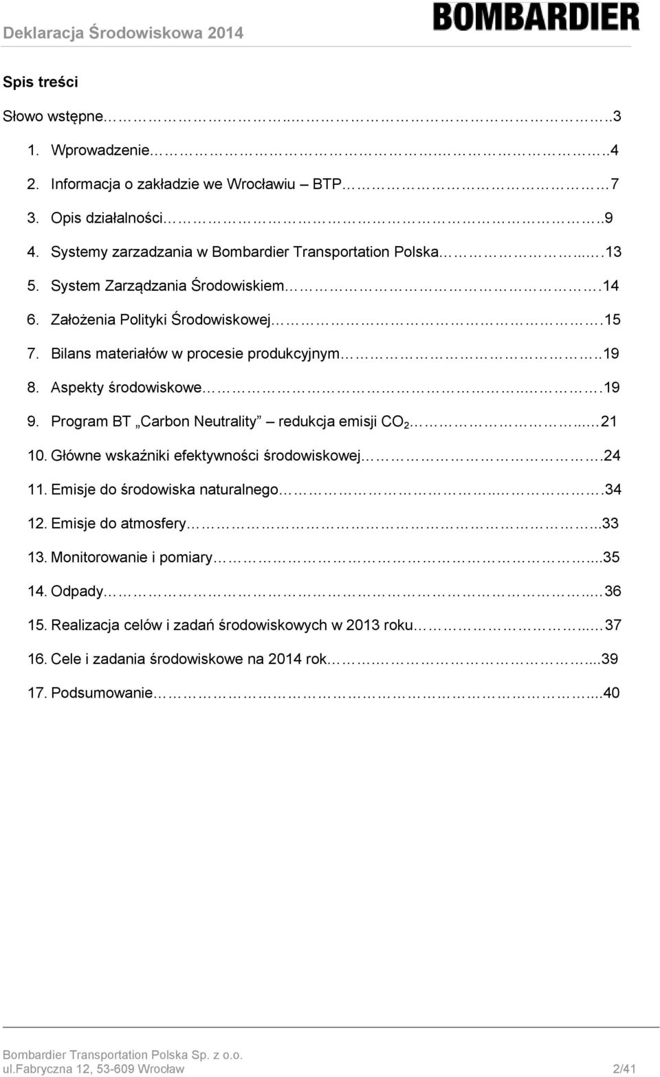 Program BT Carbon Neutrality redukcja emisji CO 2... 21 10. Główne wskaźniki efektywności środowiskowej.24 11. Emisje do środowiska naturalnego...34 12. Emisje do atmosfery...33 13.