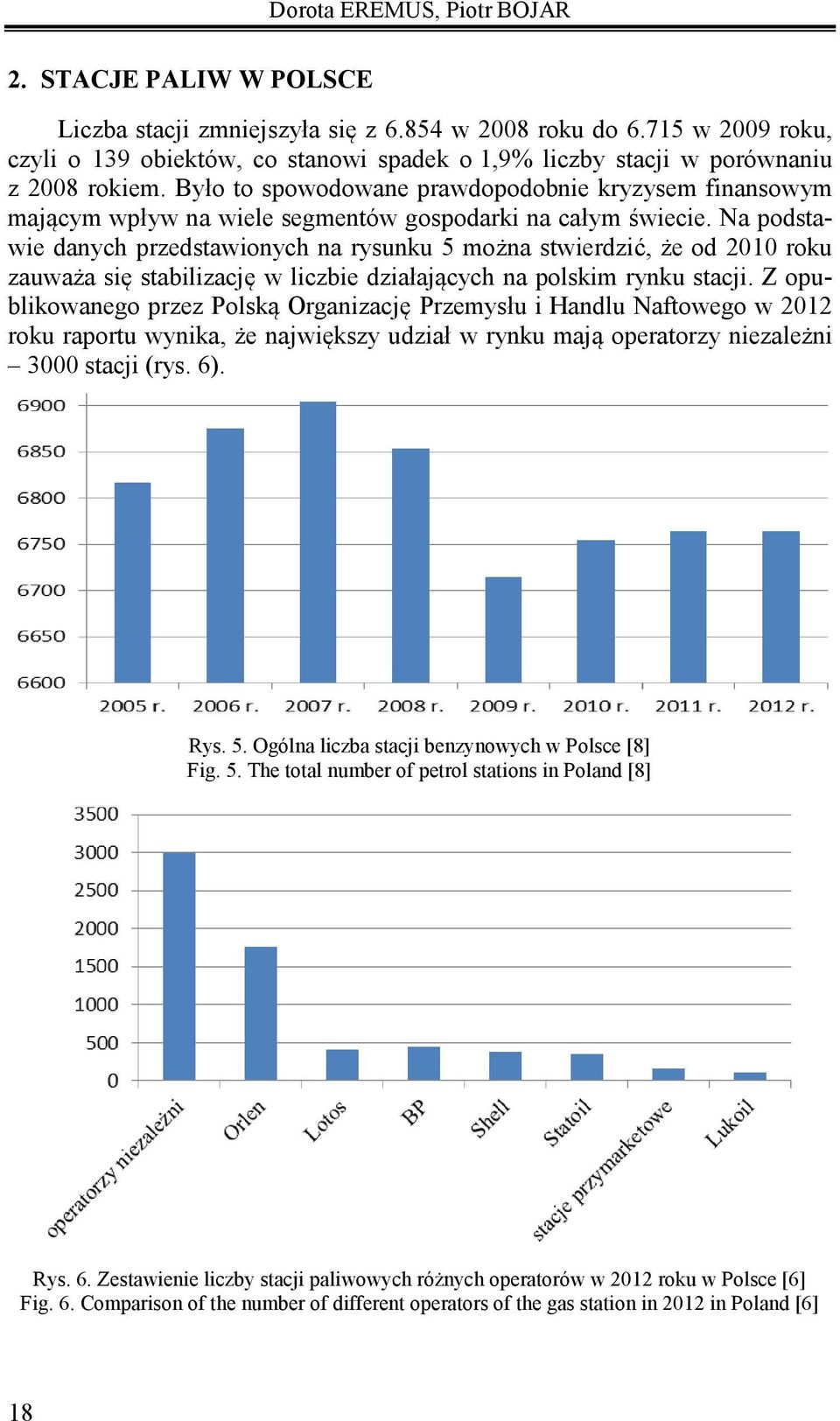 Było to spowodowane prawdopodobnie kryzysem finansowym mającym wpływ na wiele segmentów gospodarki na całym świecie.