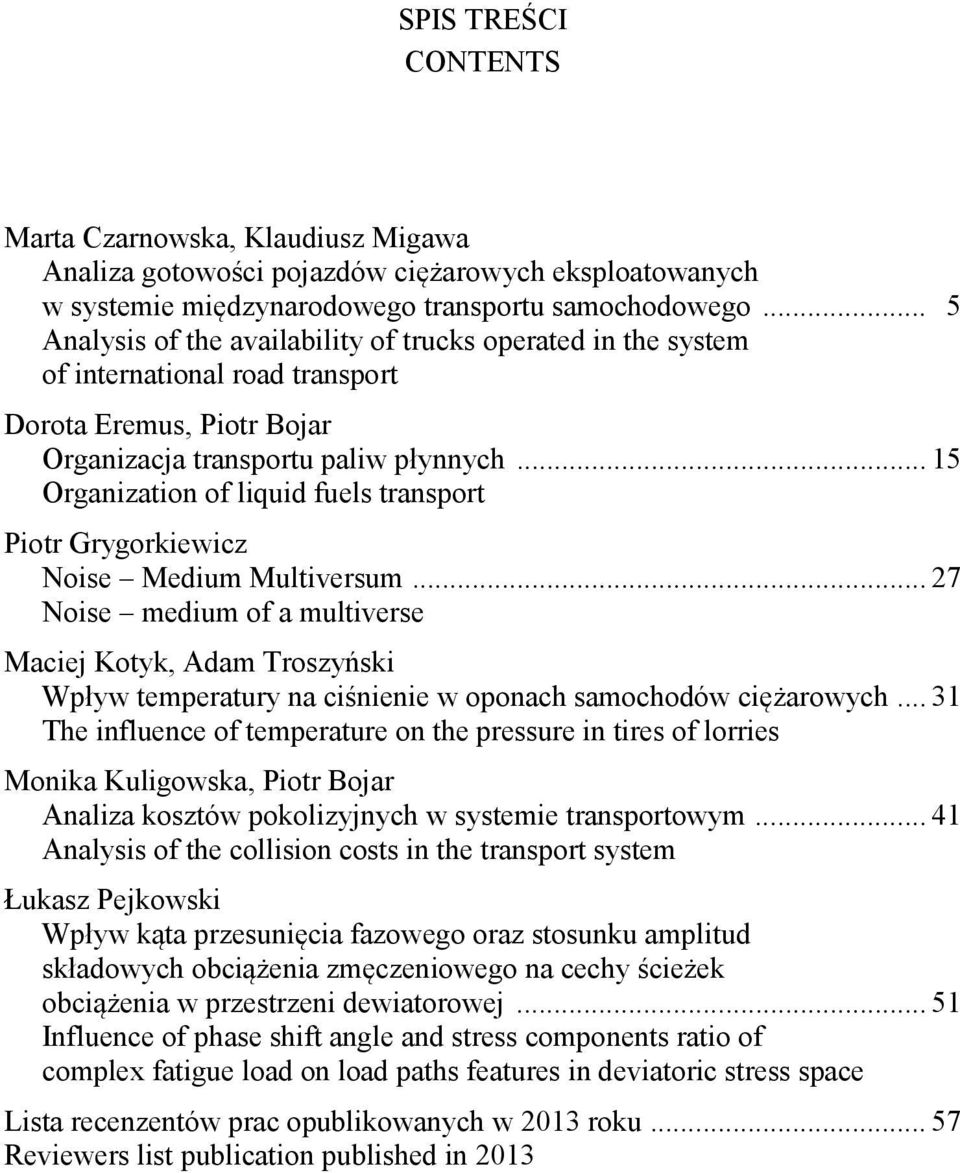 .. 15 Organization of liquid fuels transport Piotr Grygorkiewicz Noise Medium Multiversum.