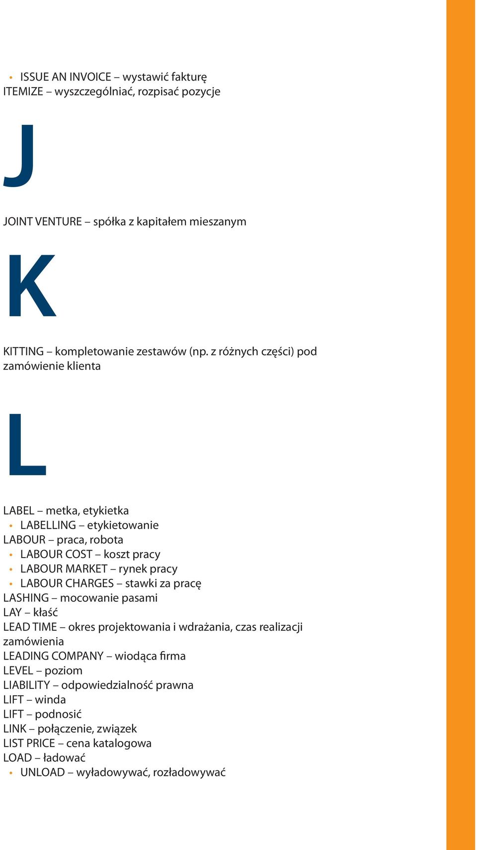 LABOUR CHARGES stawki za pracę LASHING mocowanie pasami LAY kłaść LEAD TIME okres projektowania i wdrażania, czas realizacji zamówienia LEADING COMPANY wiodąca