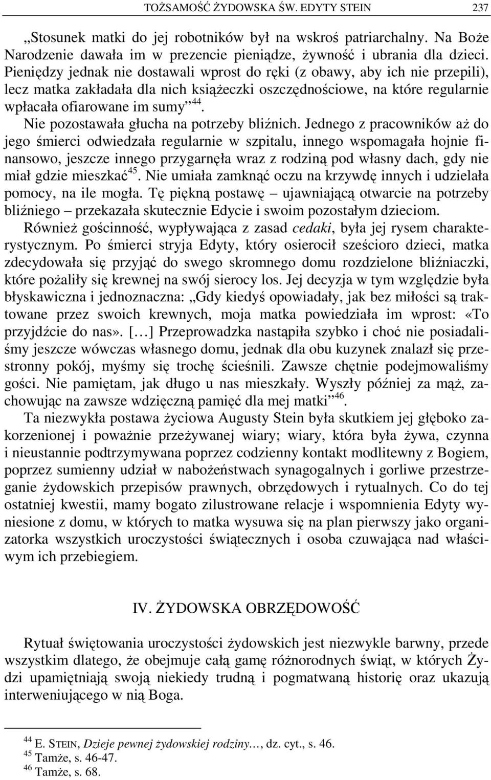 Nie pozostawała głucha na potrzeby bliźnich.