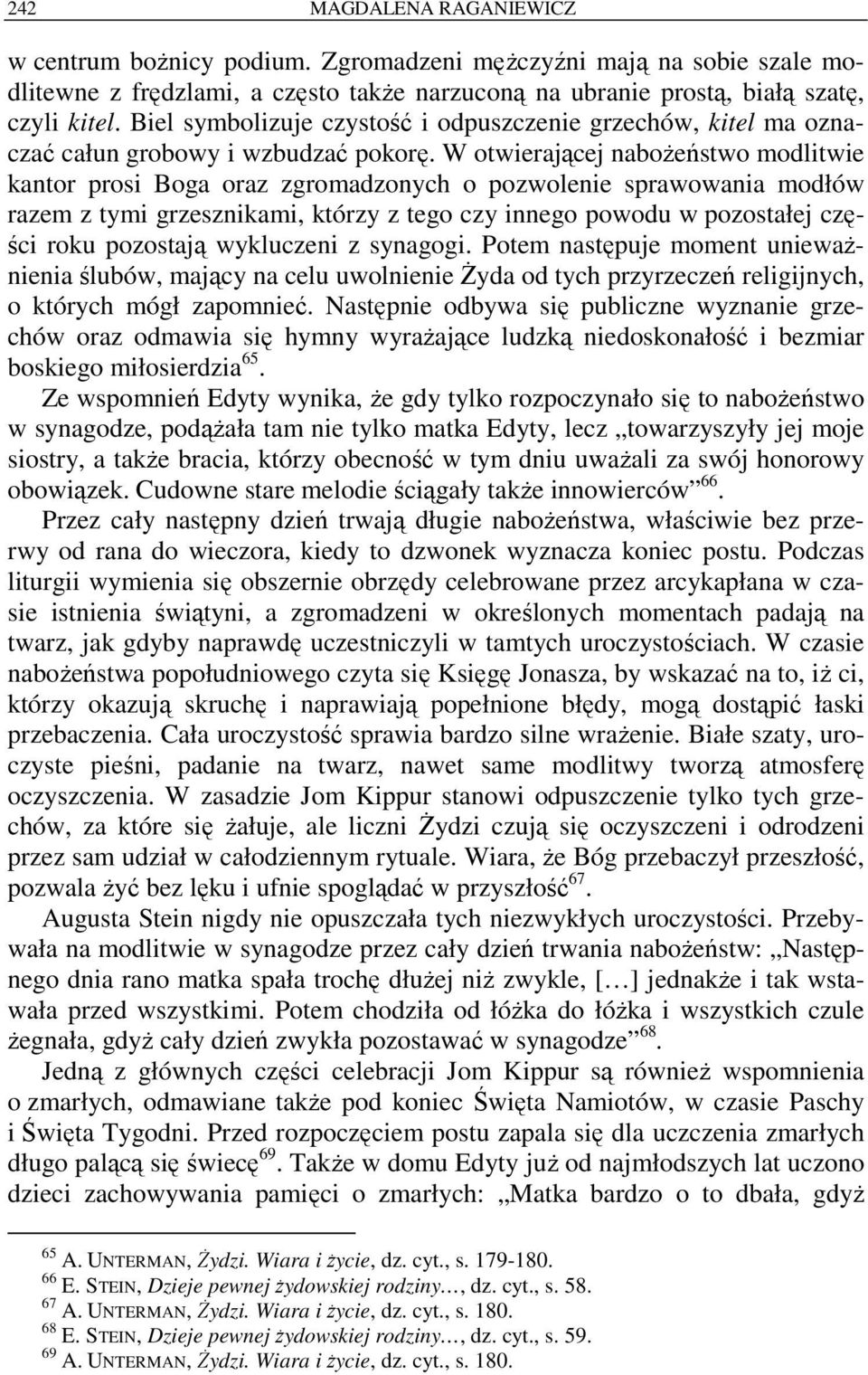 W otwierającej nabożeństwo modlitwie kantor prosi Boga oraz zgromadzonych o pozwolenie sprawowania modłów razem z tymi grzesznikami, którzy z tego czy innego powodu w pozostałej części roku pozostają