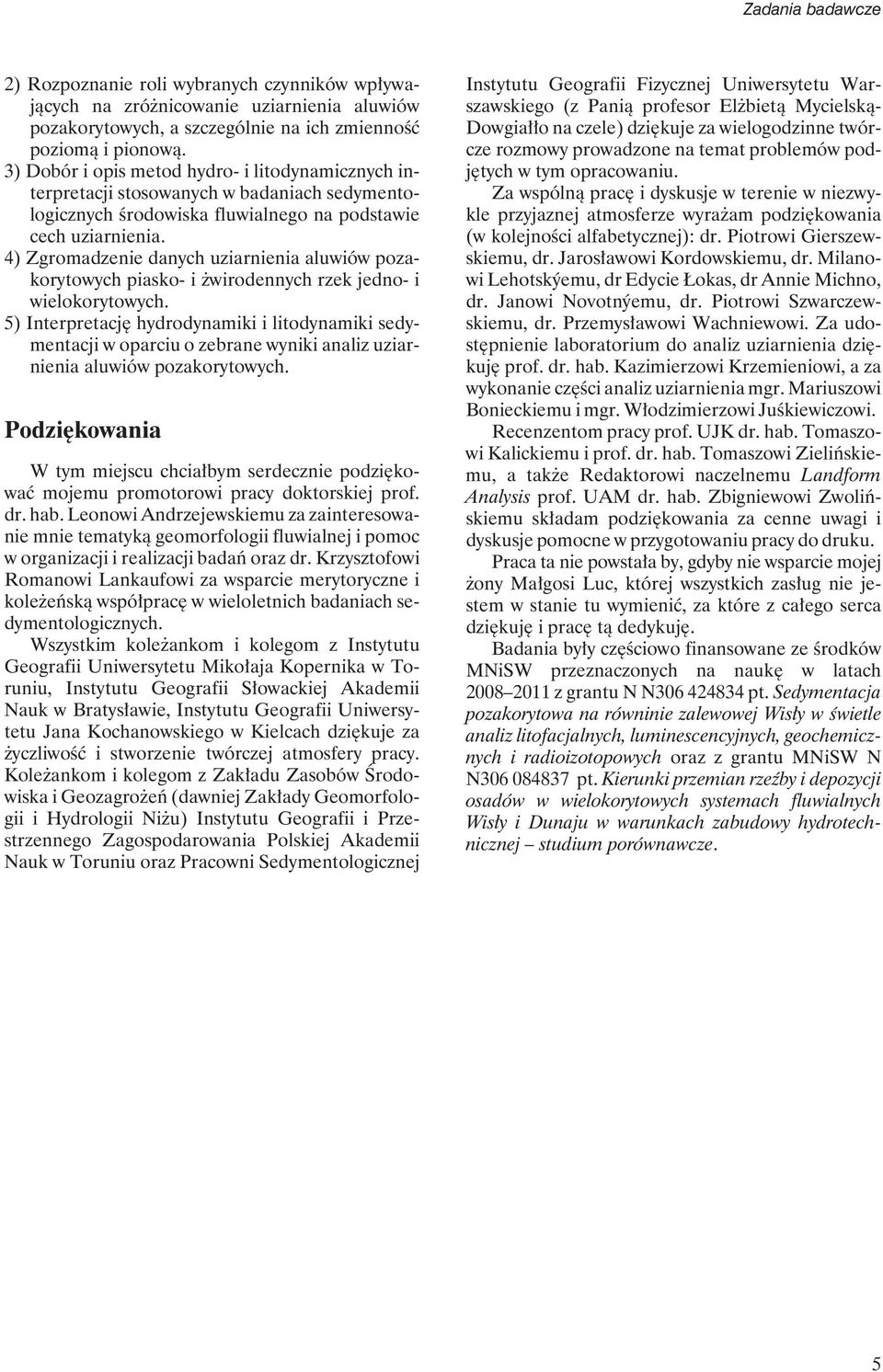 4) Zgromadzenie danych uziarnienia aluwiów pozakorytowych piasko- i żwirodennych rzek jedno- i wielokorytowych.