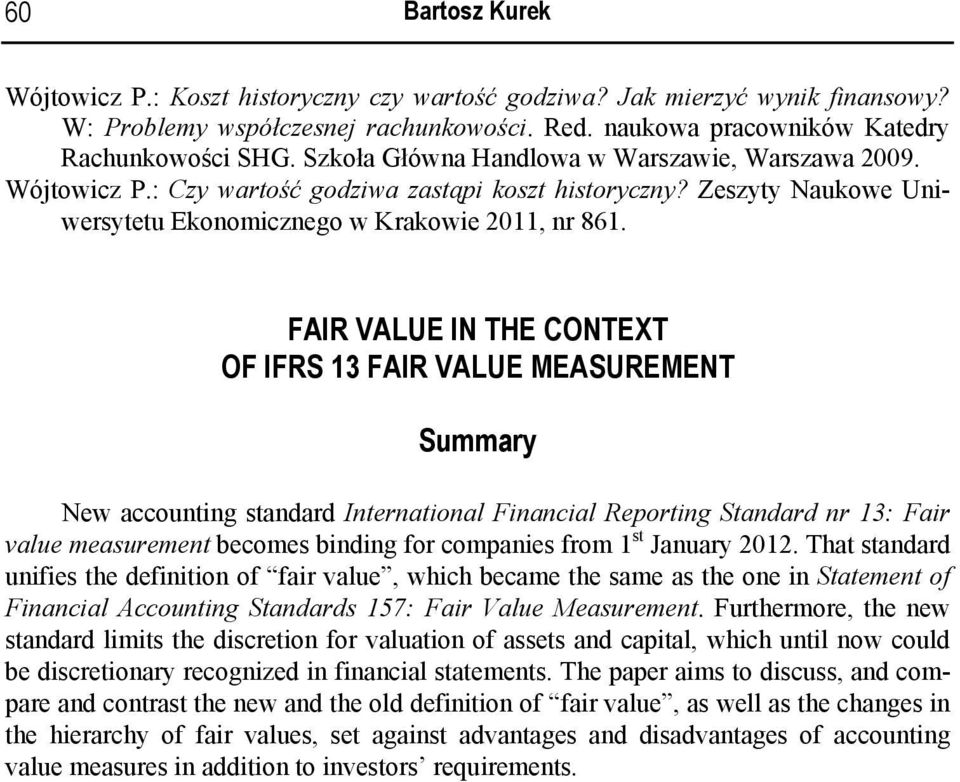 FAIR VALUE IN THE CONTEXT OF IFRS 13 FAIR VALUE MEASUREMENT Summary New accounting standard International Financial Reporting Standard nr 13: Fair value measurement becomes binding for companies from
