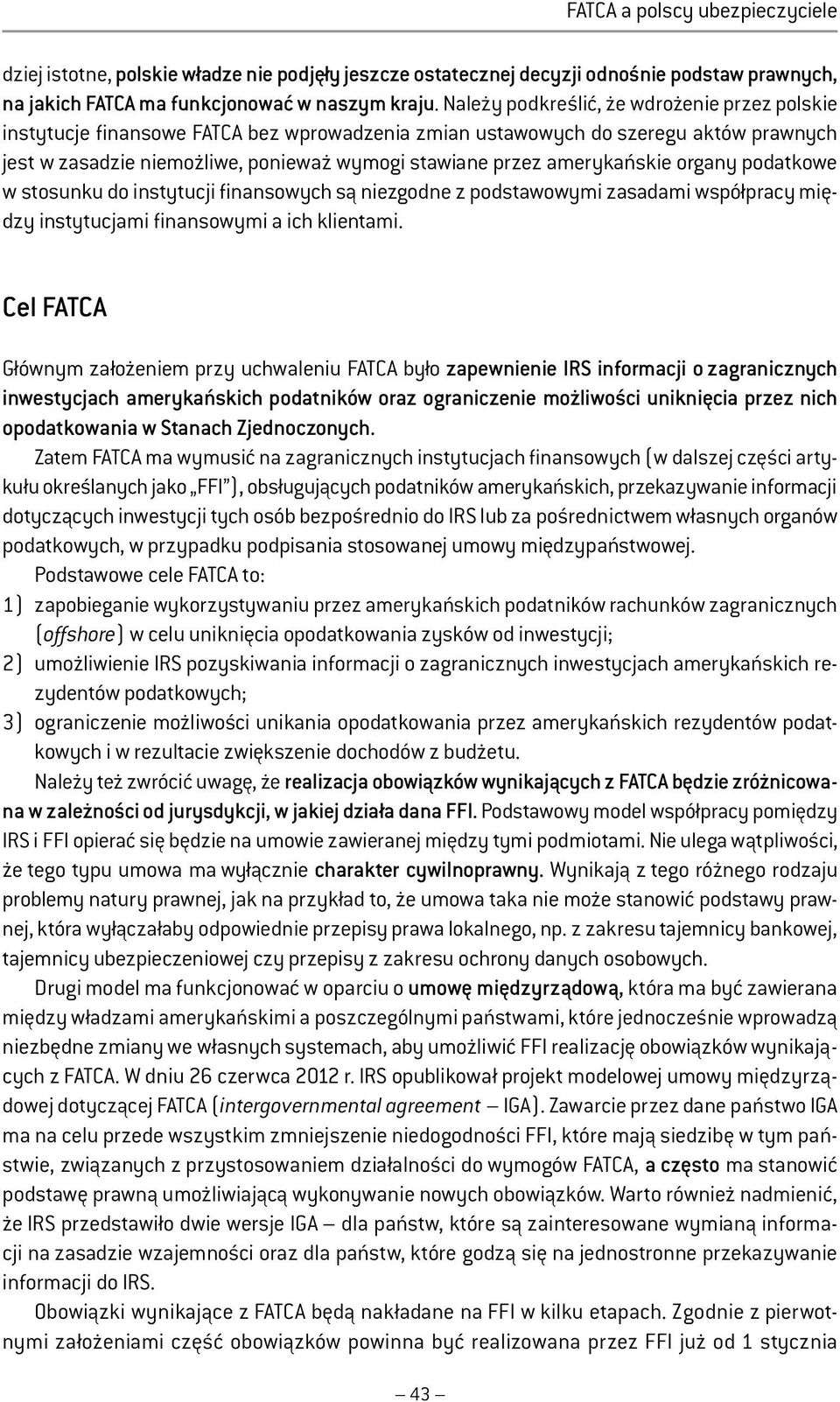 amerykańskie organy podatkowe w stosunku do instytucji finansowych są niezgodne z podstawowymi zasadami współpracy między instytucjami finansowymi a ich klientami.