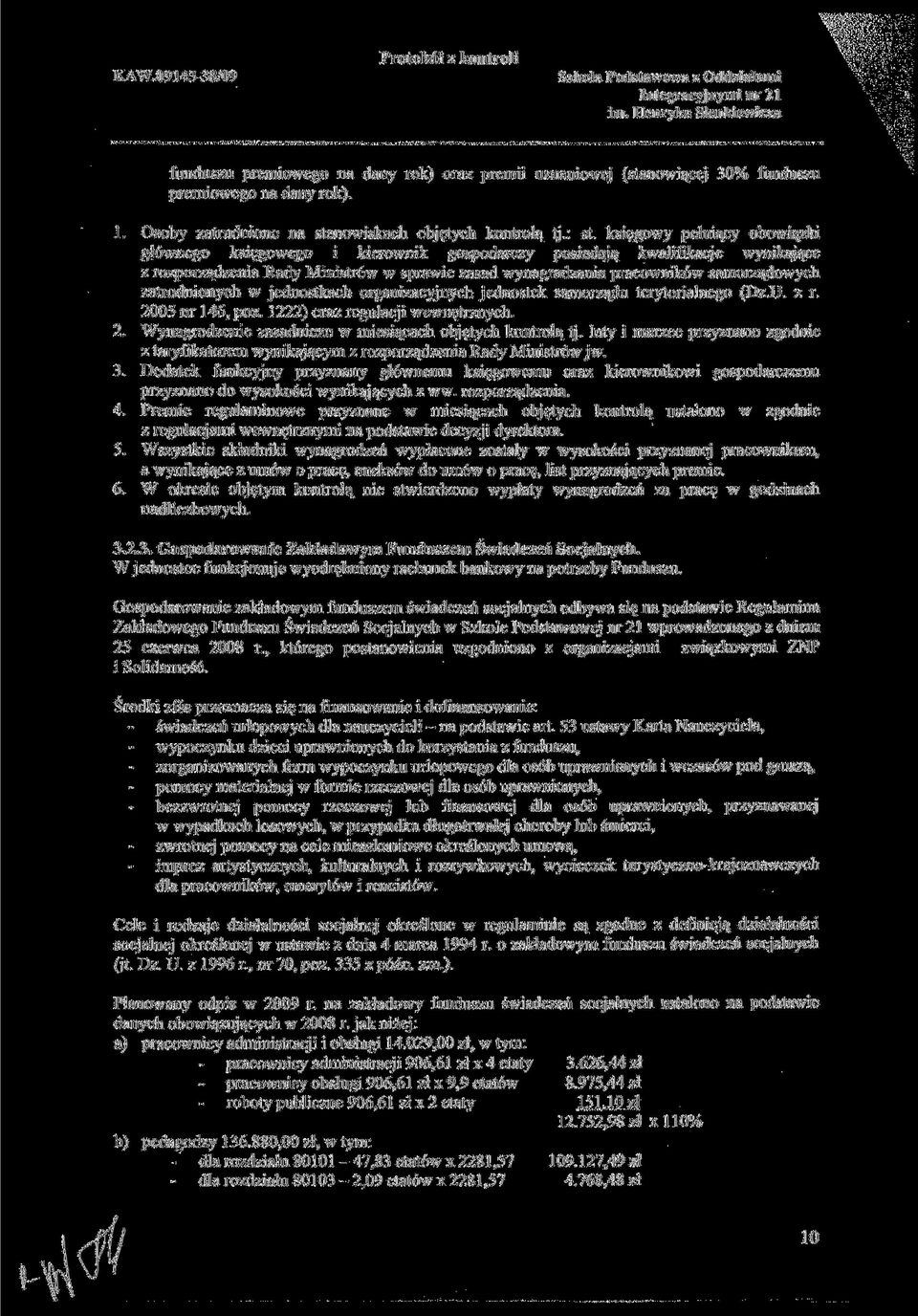 zatrudnionych w jednostkach organizacyjnych jednostek samorządu terytorialnego (Dz.U. z r. 2005 nr 146, póz. 1222) oraz regulacji wewnętrznych. 2. Wynagrodzenie zasadnicze w miesiącach objętych kontrolą tj.