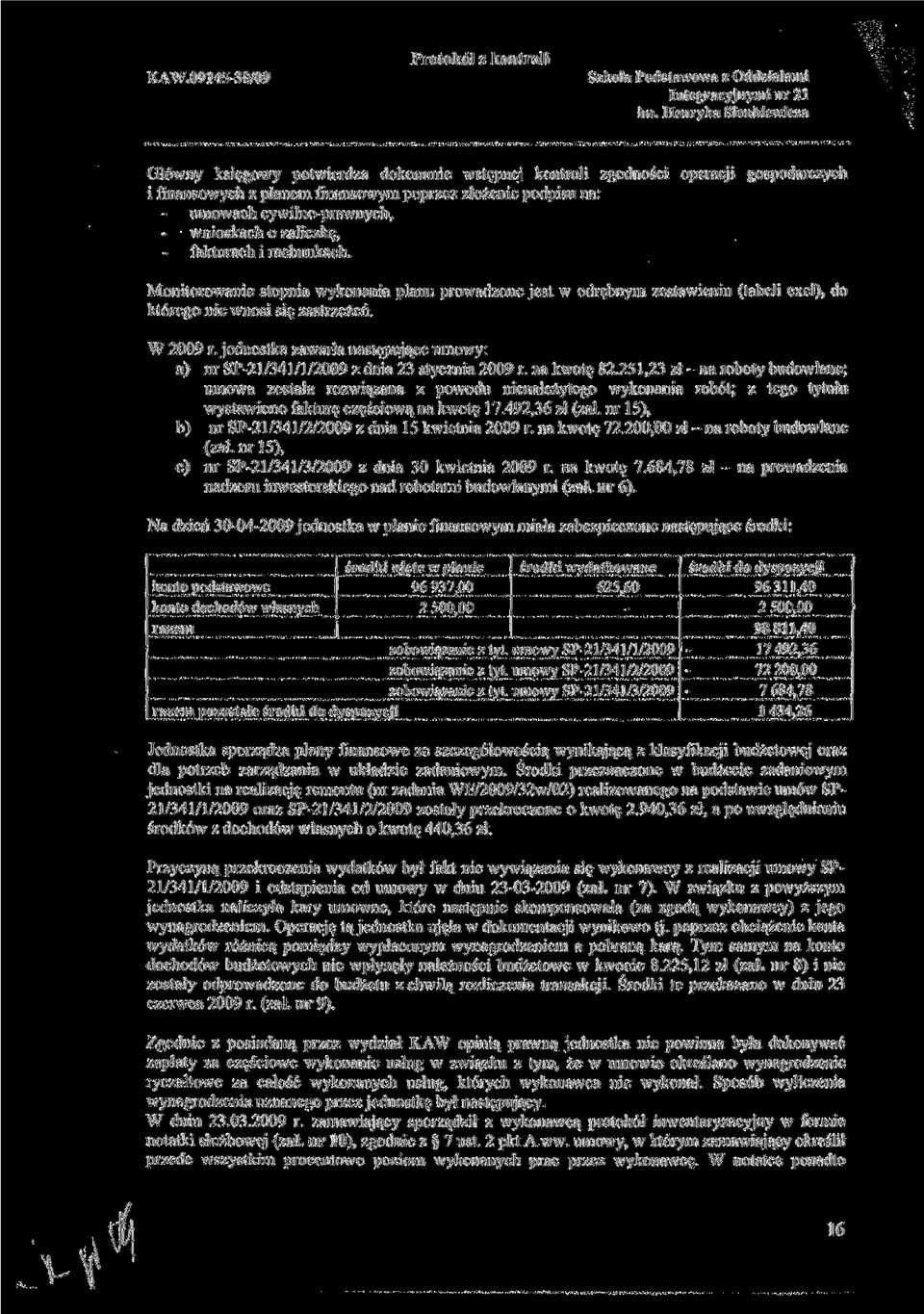 jednostka zawarła następujące umowy: a) nr SP-21/341/1/2009 z dnia 23 stycznia 2009 r. na kwotę 82.