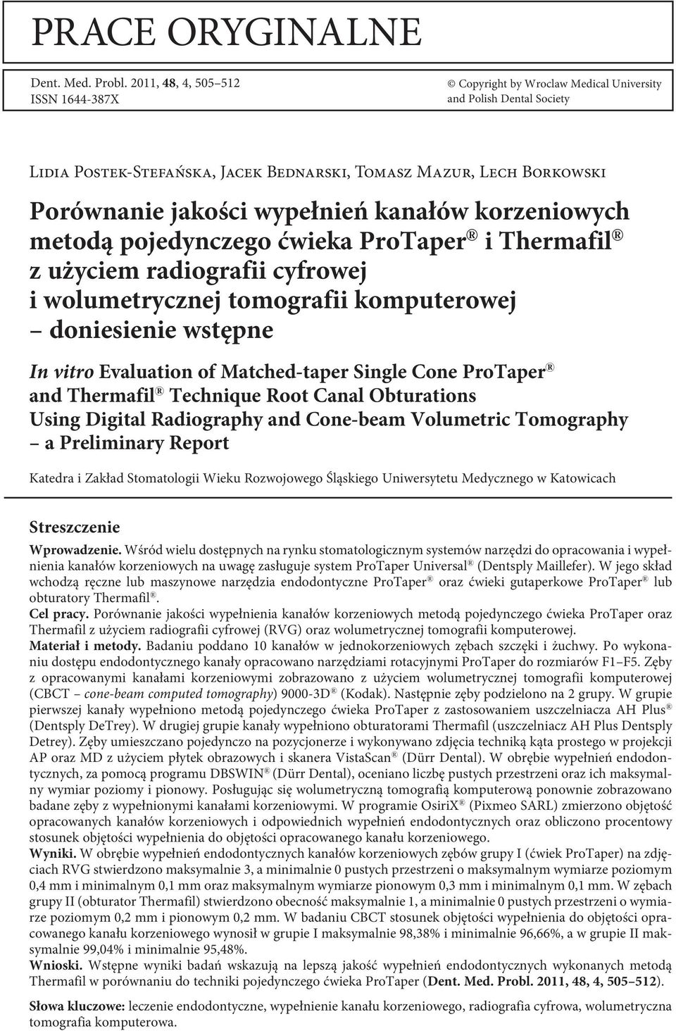 wypełnień kanałów korzeniowych metodą pojedynczego ćwieka ProTaper i Thermafil z użyciem radiografii cyfrowej i wolumetrycznej tomografii komputerowej doniesienie wstępne In vitro Evaluation of