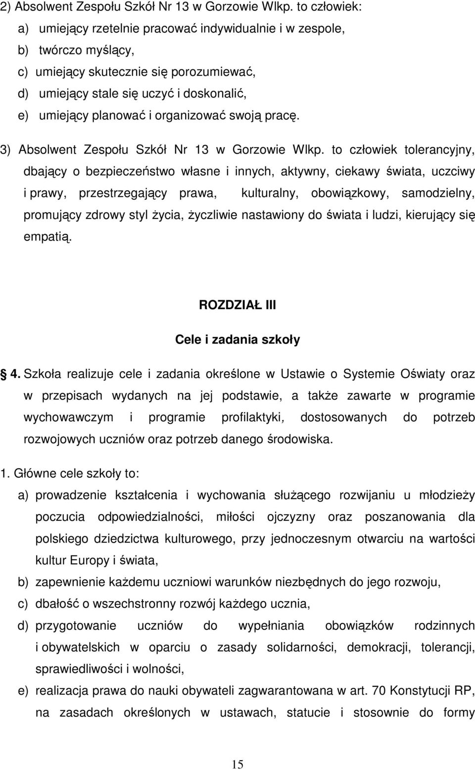 organizować swoją pracę. 3) Absolwent Zespołu Szkół Nr 13 w Gorzowie Wlkp.