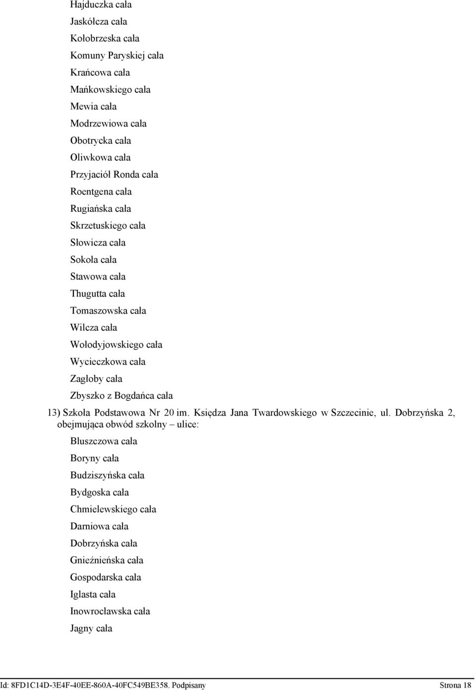 Bogdańca cała 13) Szkoła Podstawowa Nr 20 im. Księdza Jana Twardowskiego w Szczecinie, ul.