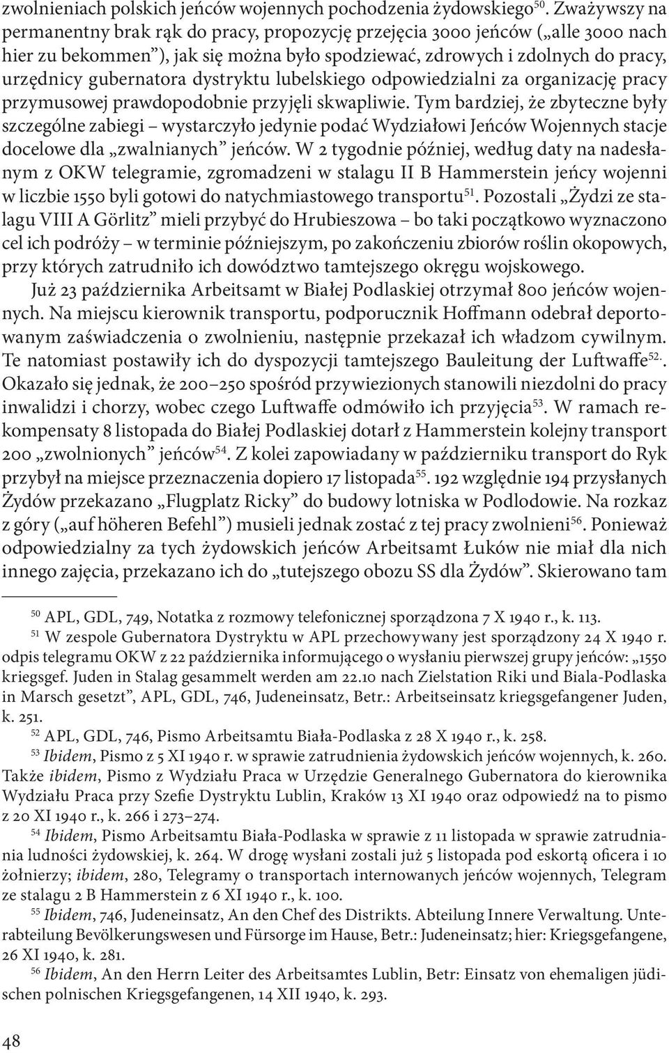 dystryktu lubelskiego odpowiedzialni za organizację pracy przymusowej prawdopodobnie przyjęli skwapliwie.