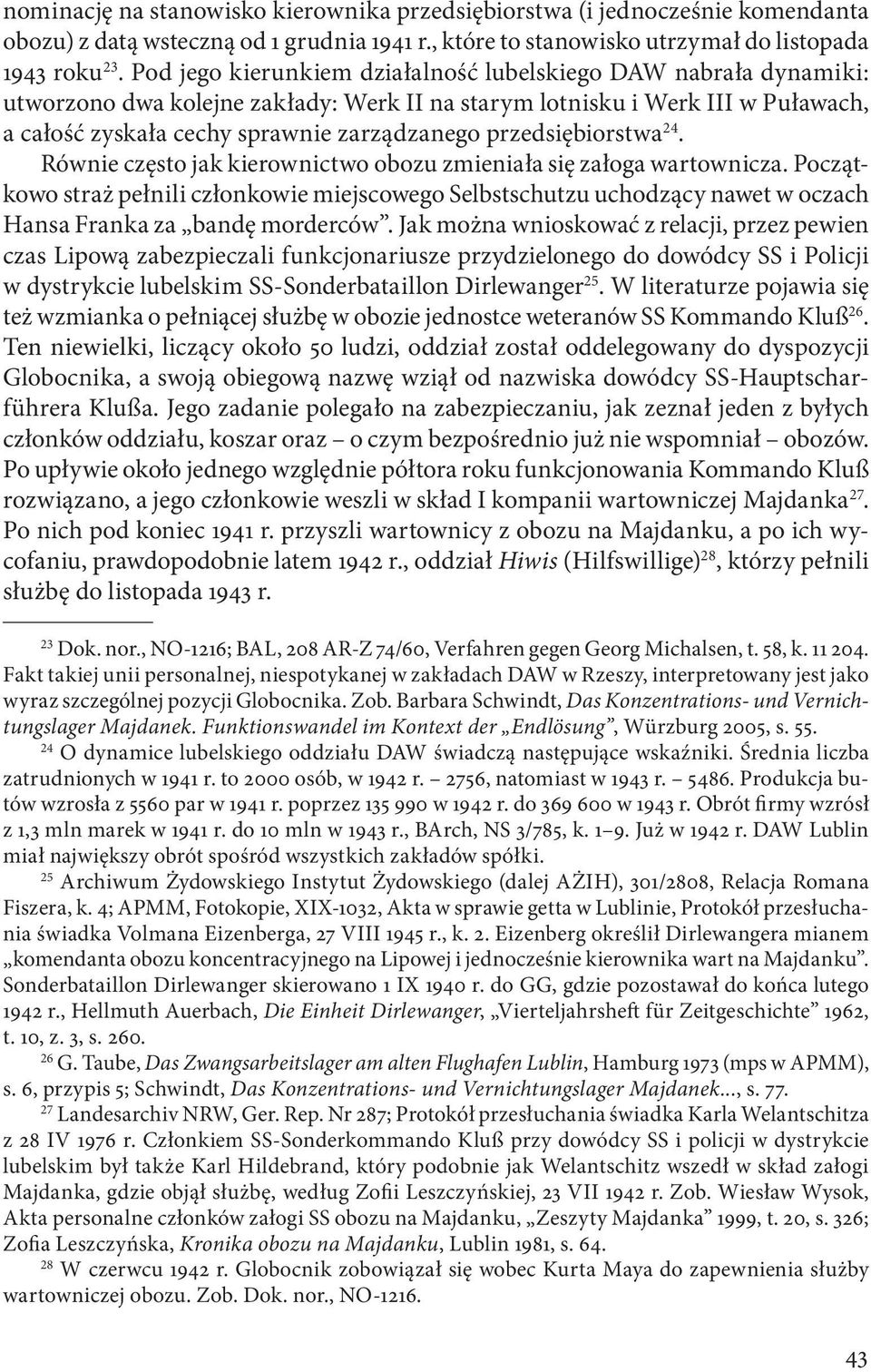 przedsiębiorstwa 24. Równie często jak kierownictwo obozu zmieniała się załoga wartownicza.