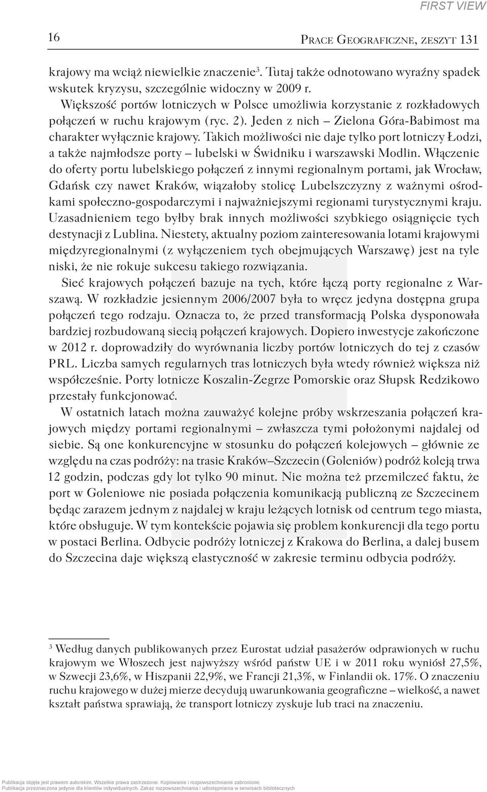 Takich możliwości nie daje tylko port lotniczy Łodzi, a także najmłodsze porty lubelski w Świdniku i warszawski Modlin.