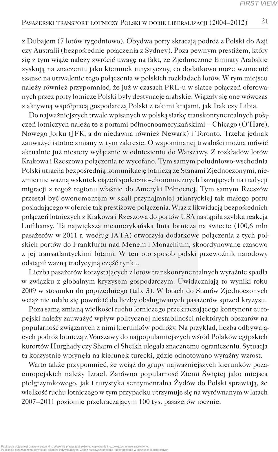 Poza pewnym prestiżem, który się z tym wiąże należy zwrócić uwagę na fakt, że Zjednoczone Emiraty Arabskie zyskują na znaczeniu jako kierunek turystyczny, co dodatkowo może wzmocnić szanse na