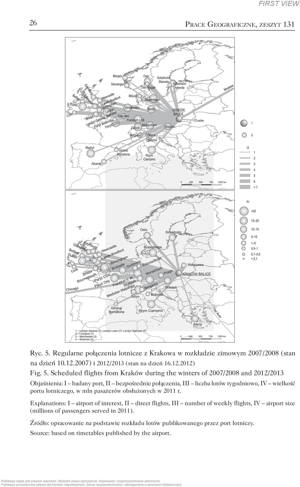 Scheduled flights from Kraków during the winters of 2007/2008 and 2012/2013 Objaśnienia: I badany port, II bezpośrednie połączenia, III liczba lotów tygodniowo, IV wielkość portu