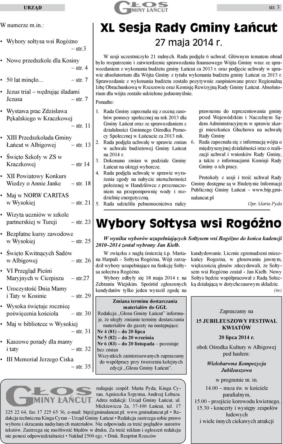 18 Maj w NORW CARITAS w Wysokiej str. 21 Wizyta uczniów w szkole partnerskiej w Turcji str. 23 Bezpłatne kursy zawodowe w Wysokiej str. 25 Święto Kwitnących Sadów w Albigowej str.