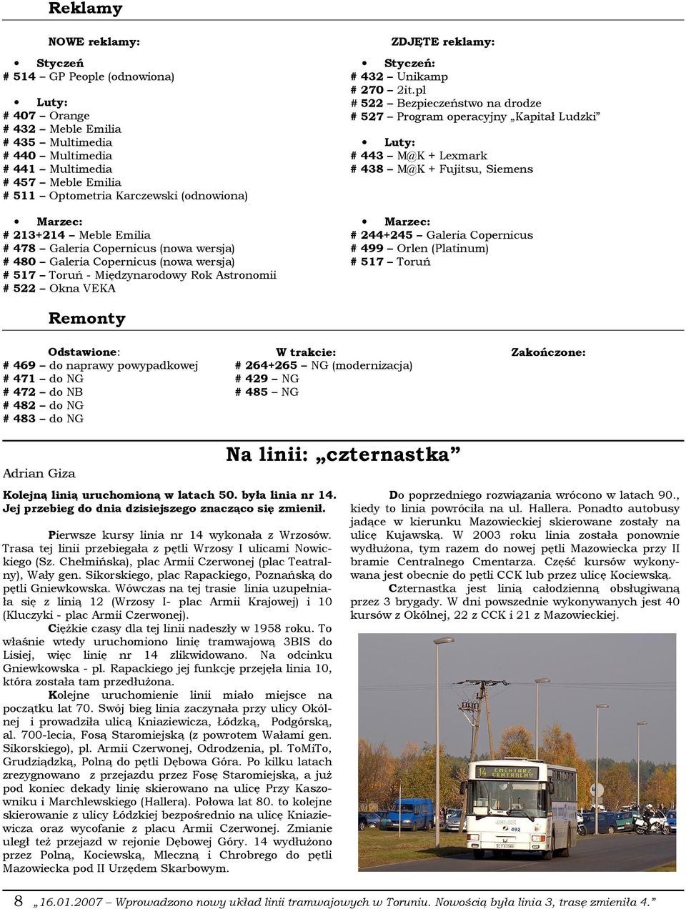 pl # 522 Bezpieczeństwo na drodze # 527 Program operacyjny Kapitał Ludzki Luty: # 443 M@K + Lexmark # 438 M@K + Fujitsu, Siemens Marzec: # 213+214 Meble Emilia # 478 Galeria Copernicus (nowa wersja)