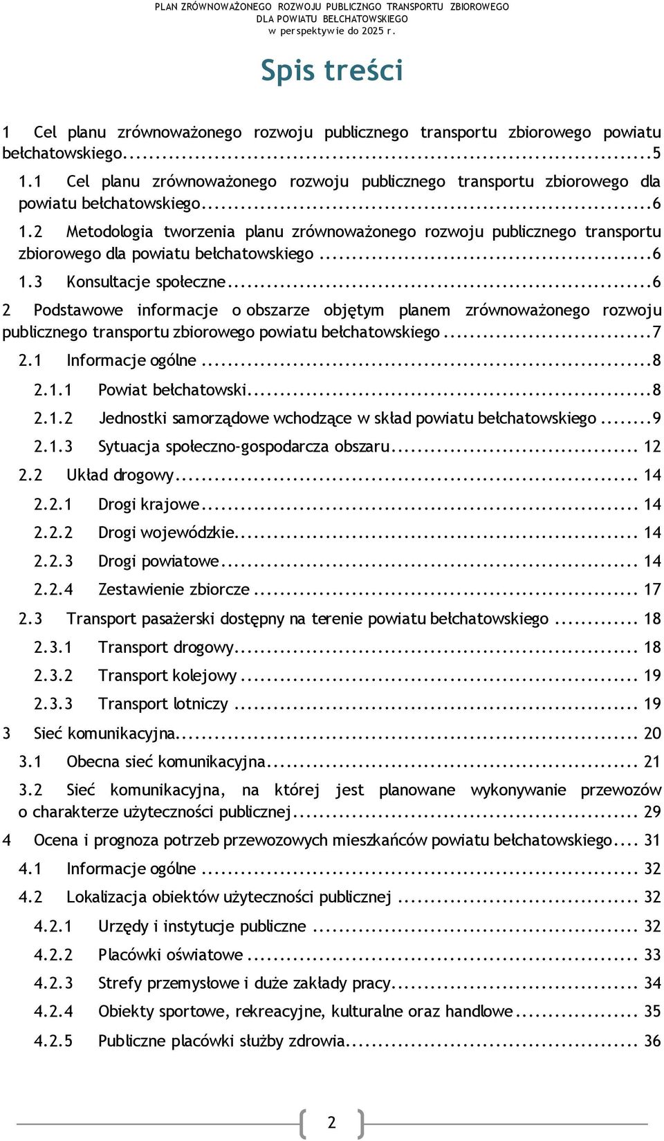 2 Metodologia tworzenia planu zrównoważonego rozwoju publicznego transportu zbiorowego dla powiatu bełchatowskiego...6 1.3 Konsultacje społeczne.