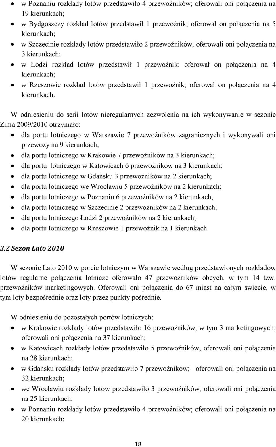 rozkład lotów przedstawił 1 przewoźnik; oferował on połączenia na 4 kierunkach.