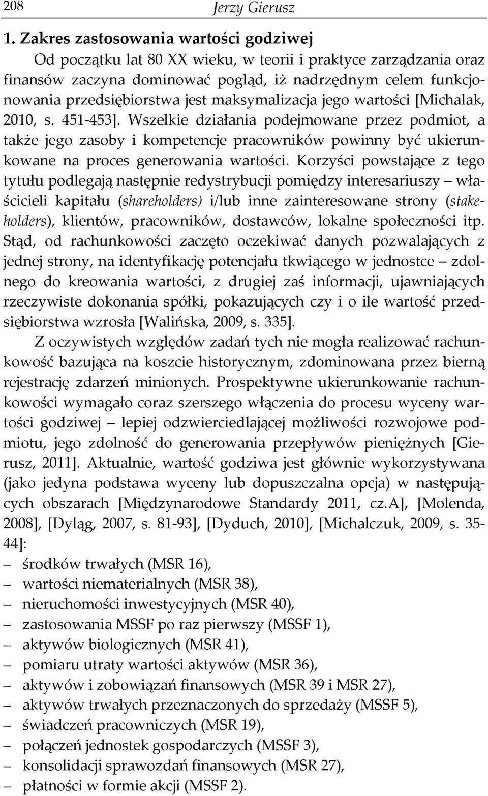 maksymalizacja jego wartości [Michalak, 2010, s. 451-453].