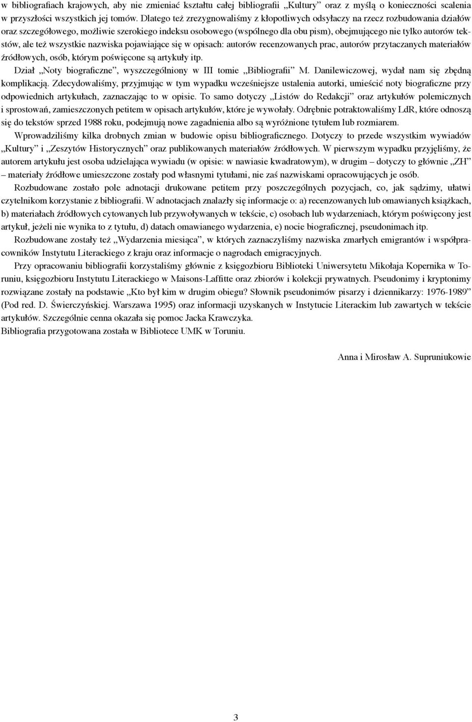 tekstów, ale też wszystkie nazwiska pojawiające się w opisach: autorów recenzowanych prac, autorów przytaczanych materiałów źródłowych, osób, którym poświęcone są artykuły itp.