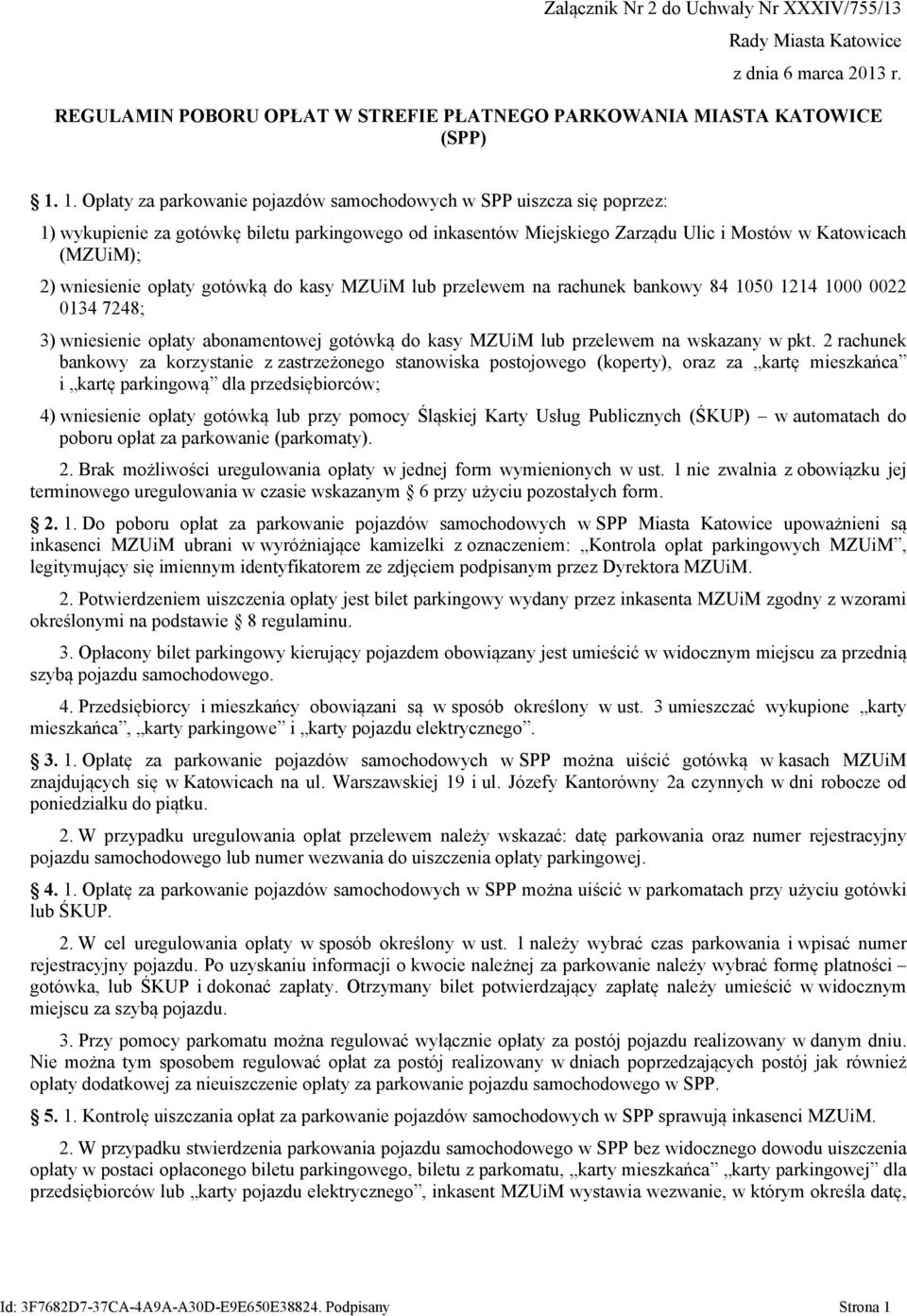 wniesienie opłaty gotówką do kasy MZUiM lub przelewem na rachunek bankowy 84 1050 1214 1000 0022 0134 7248; 3) wniesienie opłaty abonamentowej gotówką do kasy MZUiM lub przelewem na wskazany w pkt.