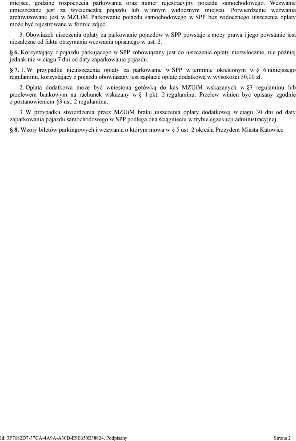 Obowiązek uiszczenia opłaty za parkowanie pojazdów w SPP powstaje z mocy prawa i jego powstanie jest niezależne od faktu otrzymania wezwania opisanego w ust. 2. 6.