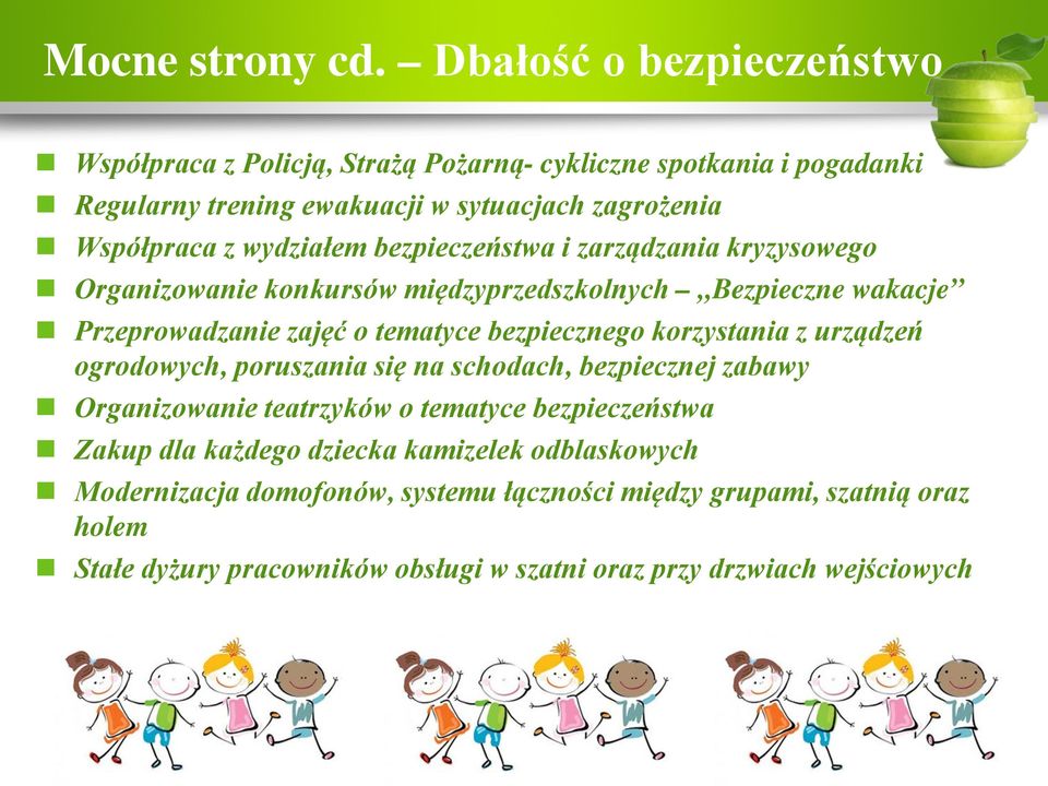 wydziałem bezpieczeństwa i zarządzania kryzysowego Organizowanie konkursów międzyprzedszkolnych Bezpieczne wakacje Przeprowadzanie zajęć o tematyce bezpiecznego