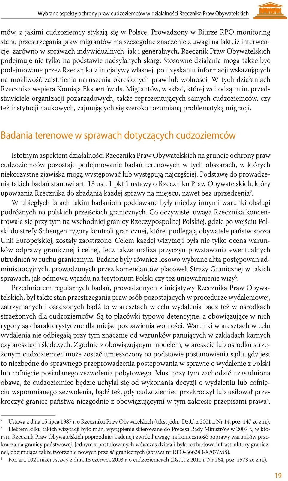 Obywatelskich podejmuje nie tylko na podstawie nadsyłanych skarg.