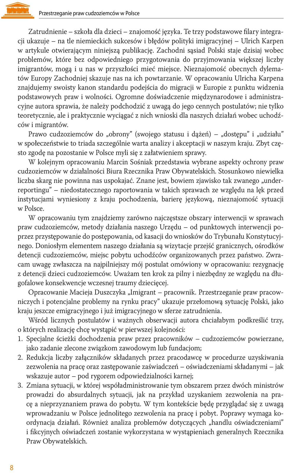 Zachodni sąsiad Polski staje dzisiaj wobec problemów, które bez odpowiedniego przygotowania do przyjmowania większej liczby imigrantów, mogą i u nas w przyszłości mieć miejsce.