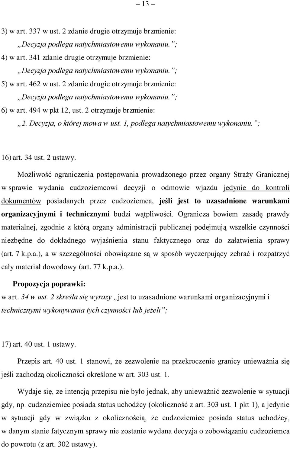 1, podlega natychmiastowemu wykonaniu. ; 16) art. 34 ust. 2 ustawy.