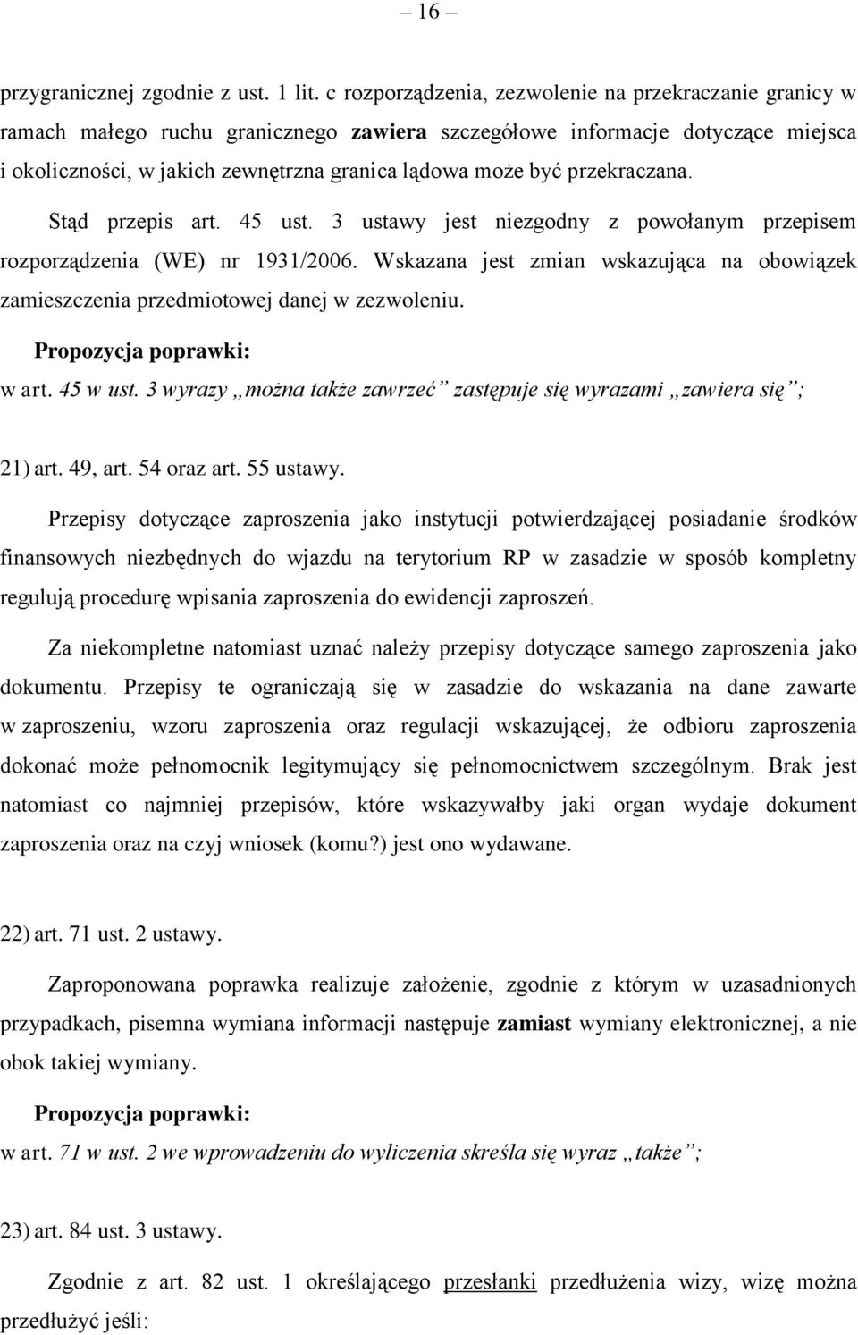 przekraczana. Stąd przepis art. 45 ust. 3 ustawy jest niezgodny z powołanym przepisem rozporządzenia (WE) nr 1931/2006.