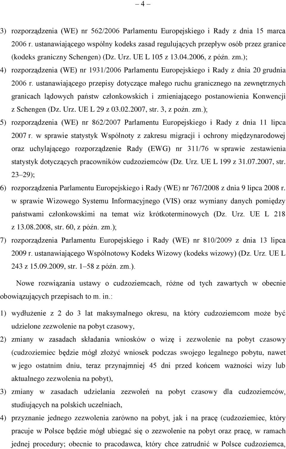 ); 4) rozporządzenia (WE) nr 1931/2006 Parlamentu Europejskiego i Rady z dnia 20 grudnia 2006 r.