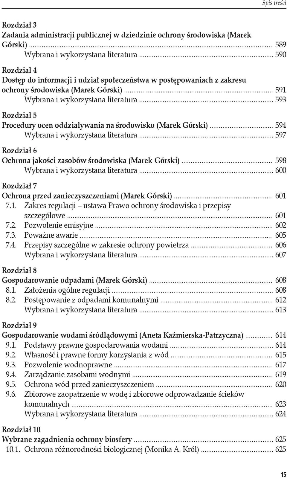 .. 593 Rozdział 5 Procedury ocen oddziaływania na środowisko (Marek Górski)... 594 Wybrana i wykorzystana literatura... 597 Rozdział 6 Ochrona jakości zasobów środowiska (Marek Górski).