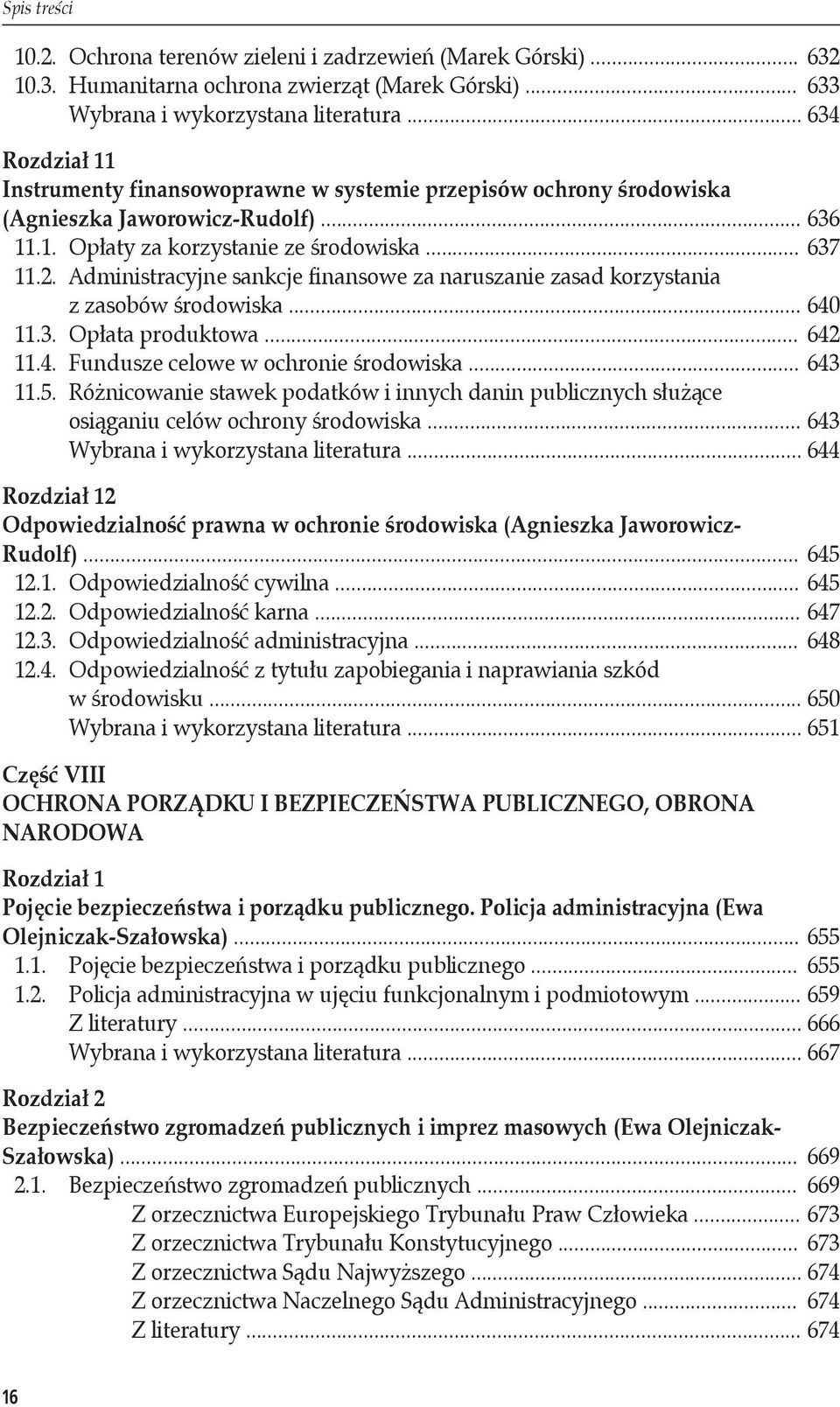 Administracyjne sankcje finansowe za naruszanie zasad korzystania z zasobów środowiska... 640 11.3. Opłata produktowa... 642 11.4. Fundusze celowe w ochronie środowiska... 643 11.5.