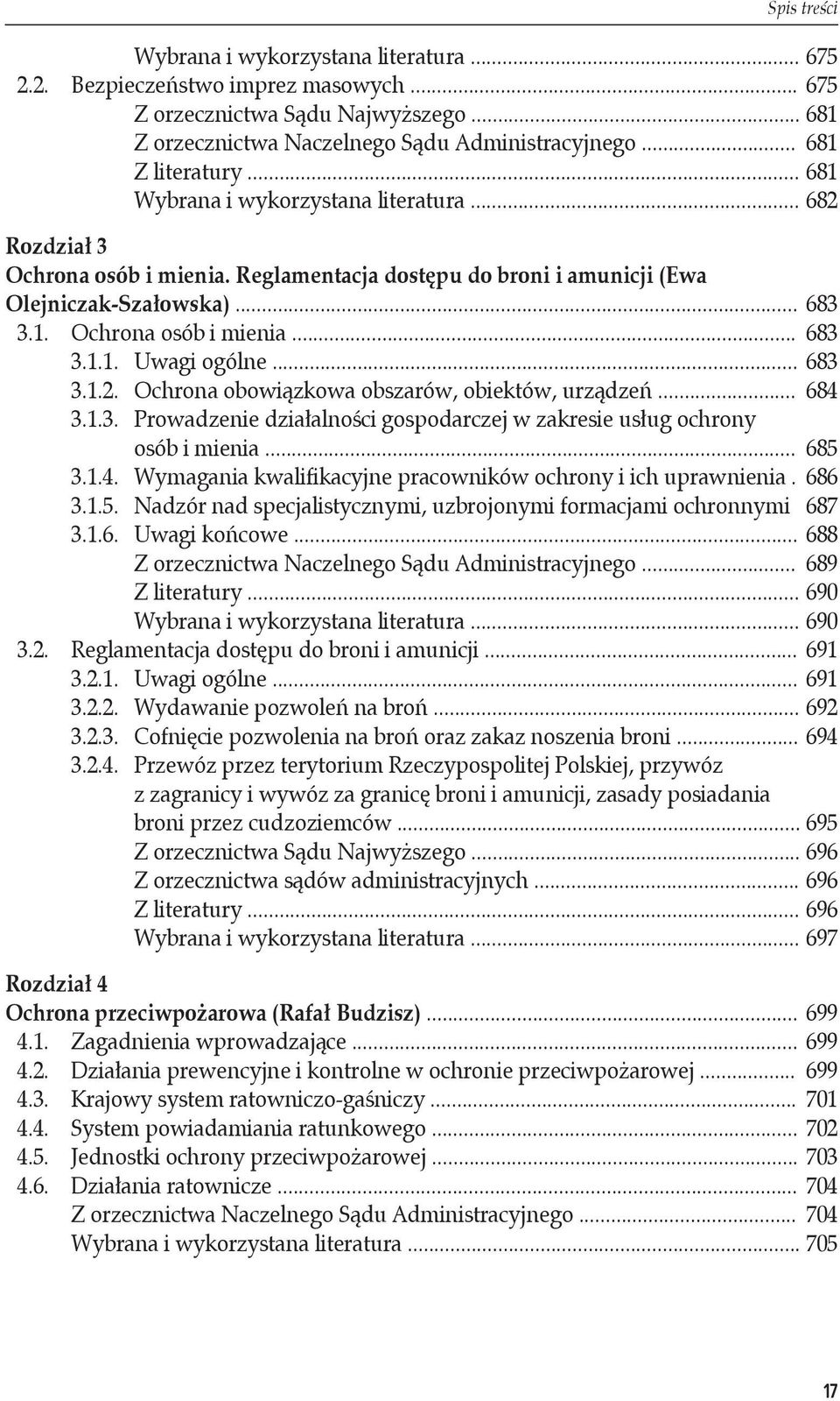 .. 683 3.1.2. Ochrona obowiązkowa obszarów, obiektów, urządzeń... 684 3.1.3. Prowadzenie działalności gospodarczej w zakresie usług ochrony osób i mienia... 685 3.1.4. Wymagania kwalifikacyjne pracowników ochrony i ich uprawnienia.