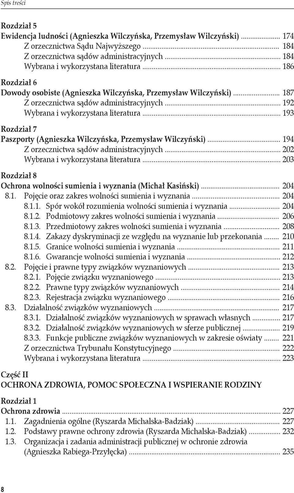 .. 192 Wybrana i wykorzystana literatura... 193 Rozdział 7 Paszporty (Agnieszka Wilczyńska, Przemysław Wilczyński)... 194 Z orzecznictwa sądów administracyjnych... 202 Wybrana i wykorzystana literatura.