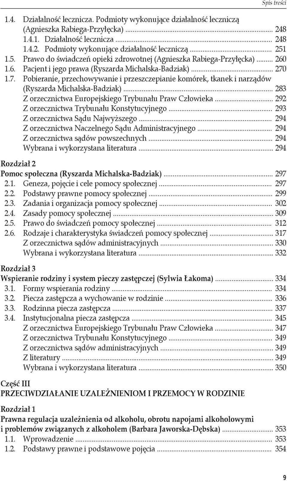 1.7. Pobieranie, przechowywanie i przeszczepianie komórek, tkanek i narządów (Ryszarda Michalska-Badziak)... 283 Z orzecznictwa Europejskiego Trybunału Praw Człowieka.