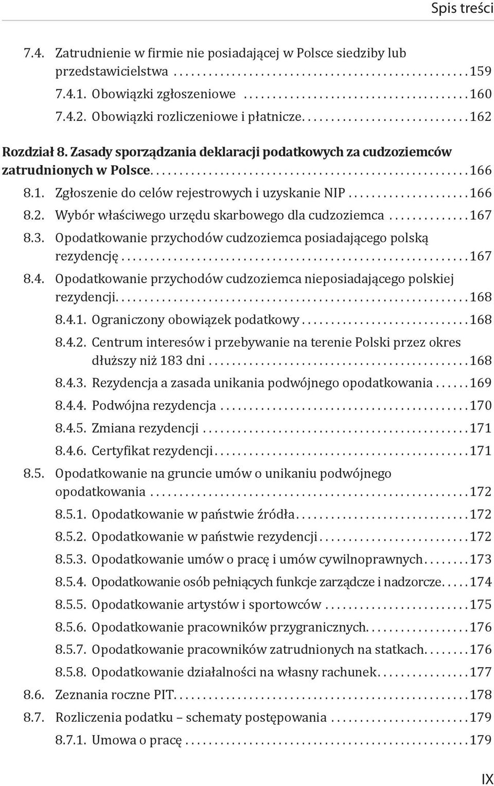 Wybór właściwego urzędu skarbowego dla cudzoziemca... 167 8.3. Opodatkowanie przychodów cudzoziemca posiadającego polską rezydencję............................................................ 167 8.4.